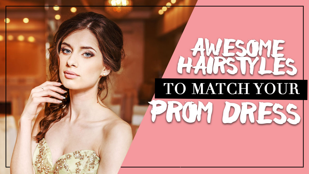 Awesome hairstyles to match your prom dress - Calyxta